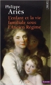 Couverture L'enfant et la vie familiale sous l'Ancien Régime Editions Points (Histoire) 2014