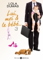 Couverture Lui, moi et le bébé, tome 3 Editions Addictives 2015