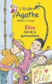 Couverture L'école d'Agathe, tome 64 : Elise fait de la gymnastique Editions Rageot 2014