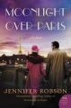 Couverture Moonlight Over Paris Editions William Morrow & Company 2016
