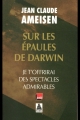 Couverture Sur les épaules de Darwin, tome 2 : Je t'offrirai des spectacles admirables Editions Babel 2015