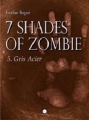 Couverture 7 Shades of Zombie, tome 5 : Gris Acier Editions The Cube 2014