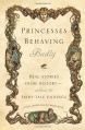 Couverture Princesses Behaving Badly: Real Stories from History Without the Fairy-Tale Endings Editions Quirk Books 2013