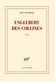 Couverture Englebert des collines Editions Gallimard  (Blanche) 2014