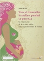 Couverture Vivre et transmettre le meilleur pendant sa grossesse : De l'importance de la vie intra-utérine dans l'épanouissement de l'enfant Editions Le Souffle d'Or 2012