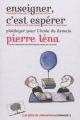 Couverture Enseigner, c'est espérer : Plaidoyer pour l'école de demain Editions Le Pommier 2012