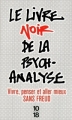 Couverture Le livre noir de la psychanalyse : vivre, penser et aller mieux sans Freud Editions 10/18 2013