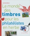 Couverture Le monde des timbres pour les philatélistes en herbe Editions Gallimard  (Jeunesse) 2014