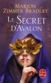 Couverture Les Dames du lac, tome 3 : Le Secret d'Avalon Editions Le Livre de Poche 2011