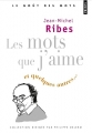 Couverture Les Mots que j'aime - et quelques autres... Editions Points (Le goût des mots) 2013