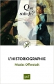 Couverture Que sais-je ? : L'historiographie Editions Presses universitaires de France (PUF) (Que sais-je ?) 2011