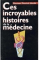 Couverture Ces incroyables histoires de la médecine Editions France Loisirs 1994