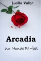 Couverture Arcadia - Un Monde Parfait Editions Autoédité 2016