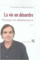 Couverture La vie en désordre : Voyage en adolescence Editions Anne Carrière 2007