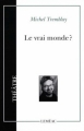 Couverture Le Vrai monde ? Editions Leméac (Théâtre) 1987
