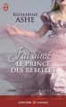 Couverture Trois soeurs et un prince, tome 3 : J'ai aimé le prince des rebelles Editions J'ai Lu (Pour elle - Aventures & passions) 2015