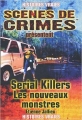 Couverture Serial Killers : Les nouveaux monstres Editions Scènes de crimes (Histoires vraies) 2005