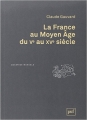 Couverture La France au Moyen Age du Ve au XVe siècle Editions Presses universitaires de France (PUF) (Quadrige - Manuels) 2014