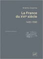 Couverture La France du XVIe siècle, 1483-1598 Editions Presses universitaires de France (PUF) (Quadrige - Manuels) 2012