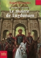 Couverture Les messagers du temps, tome 02 : Le maître de Lugdunum Editions Folio  (Junior) 2009