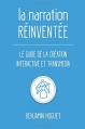 Couverture La narration réinventée - Le guide de la création interactive et transmédia Editions Autoédité 2015