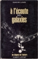 Couverture À l'écoute des galaxies Editions Robert Laffont (Les énigmes de l'univers) 1976