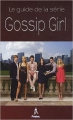 Couverture Le guide de la série Gossip Girl Editions Premium 2009
