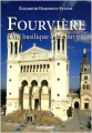 Couverture Fourvière, Une basilique à découvrir Editions La Taillanderie 2008