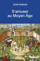 Couverture S'amuser au Moyen-Âge Editions Tallandier (Texto) 2016