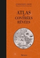 Couverture Atlas des contrées rêvées Editions Arthaud (L'esprit voyageur) 2015