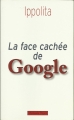 Couverture La face cachée de Google Editions Payot 2008