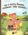 Couverture Les 3 petits cochon... vraiment très cochons ! Editions La marmite à mots 2015