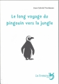 Couverture Le long voyage du pingouin vers la jungle Editions La Fontaine 2015