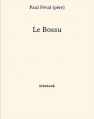 Couverture Le Bossu Editions Bibebook 2013