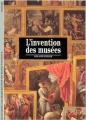 Couverture L'invention des musées Editions Gallimard  (Découvertes) 2007