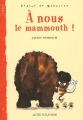 Couverture À nous le mammouth ! Editions Actes Sud (Junior - Cadet) 2005