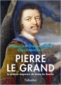 Couverture Pierre le Grand. Le premier empereur de toutes les Russies Editions Tallandier (Biographies ) 2015