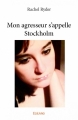 Couverture Mon agresseur s'appelle Stockholm Editions Autoédité 2016