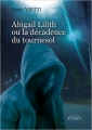Couverture Abigail Lilith ou la décadence du tournesol / La décadence du tournesol Editions Persée 2010