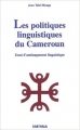 Couverture Les Politiques linguistiques du Cameroun : Essai d'aménagement linguistique Editions Karthala 2003