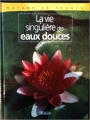 Couverture La vie singulière des eaux douces Editions Atlas (Nature en France) 2002