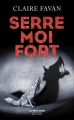 Couverture Serre-moi fort Editions Robert Laffont (La bête noire) 2016