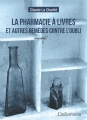 Couverture La pharmacie à livres et autres remèdes contre l'oubli Editions L'instant même 2015