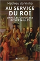 Couverture Au service du roi : Dans les coulisses de Versailles Editions Tallandier 2015