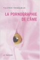Couverture La pornographie de l'âme Editions Le Passage 2004