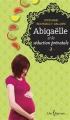 Couverture Abigaëlle, tome 2 : Abigaëlle et la séduction prénatale Editions Libre Expression 2015