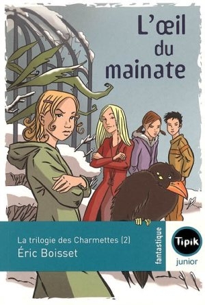 Couverture La Trilogie des Charmettes, tome 2 : L'oeil du mainate