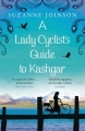 Couverture Guide à l'usage des jeunes femmes à bicyclette sur la route de la soie Editions Bloomsbury 2013