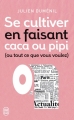 Couverture Se cultiver en faisant caca ou pipi (ou ce que vous voulez) Editions J'ai Lu 2013