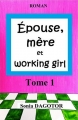 Couverture Epouse, mère et working girl, tome 1 Editions Autoédité 2013
